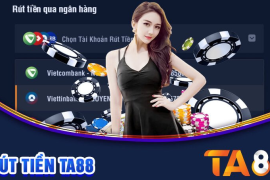 Hướng Dẫn Nạp Tiền Và Rút Tiền Trên TA88